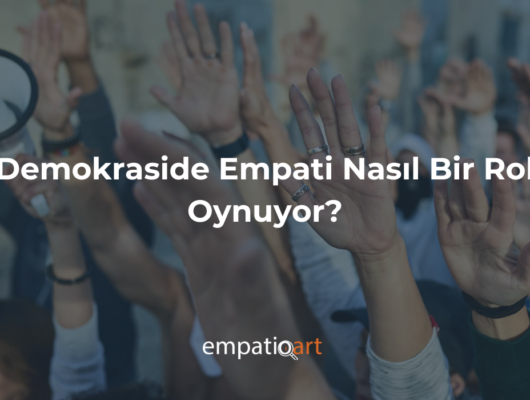 Demokraside Empati Nasıl Bir Rol Oynuyor