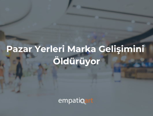 Pazar Yerleri Markaları Öldürüyor